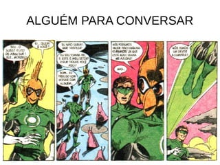 ALGUÉM PARA CONVERSAR
 