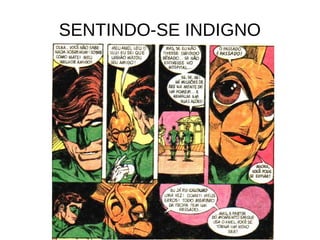 SENTINDO-SE INDIGNO
 
