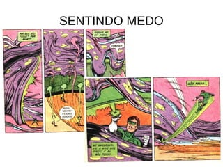 SENTINDO MEDO
 