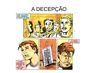 A DECEPÇÃO
 