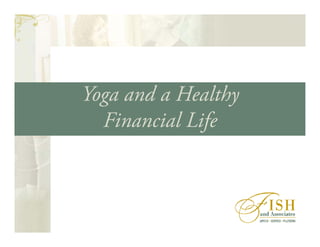 Yoga and a Healthy
Financial Life
 