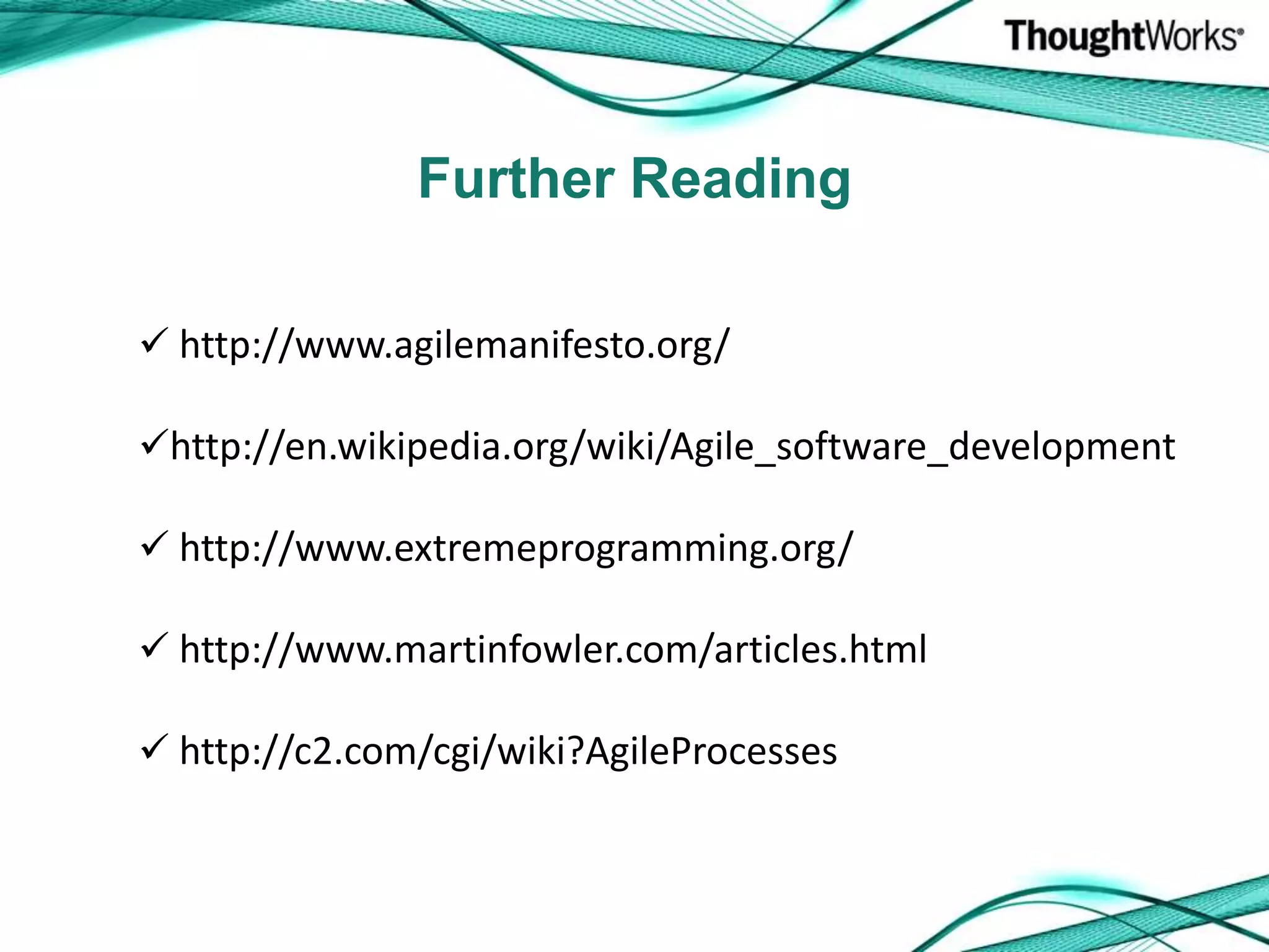 Further Reading http://www.agilemanifesto.org/