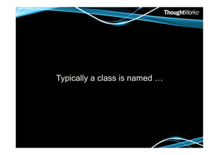 Typically a class is named …
 