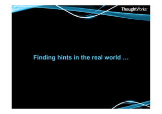 Finding hints in the real world …
 