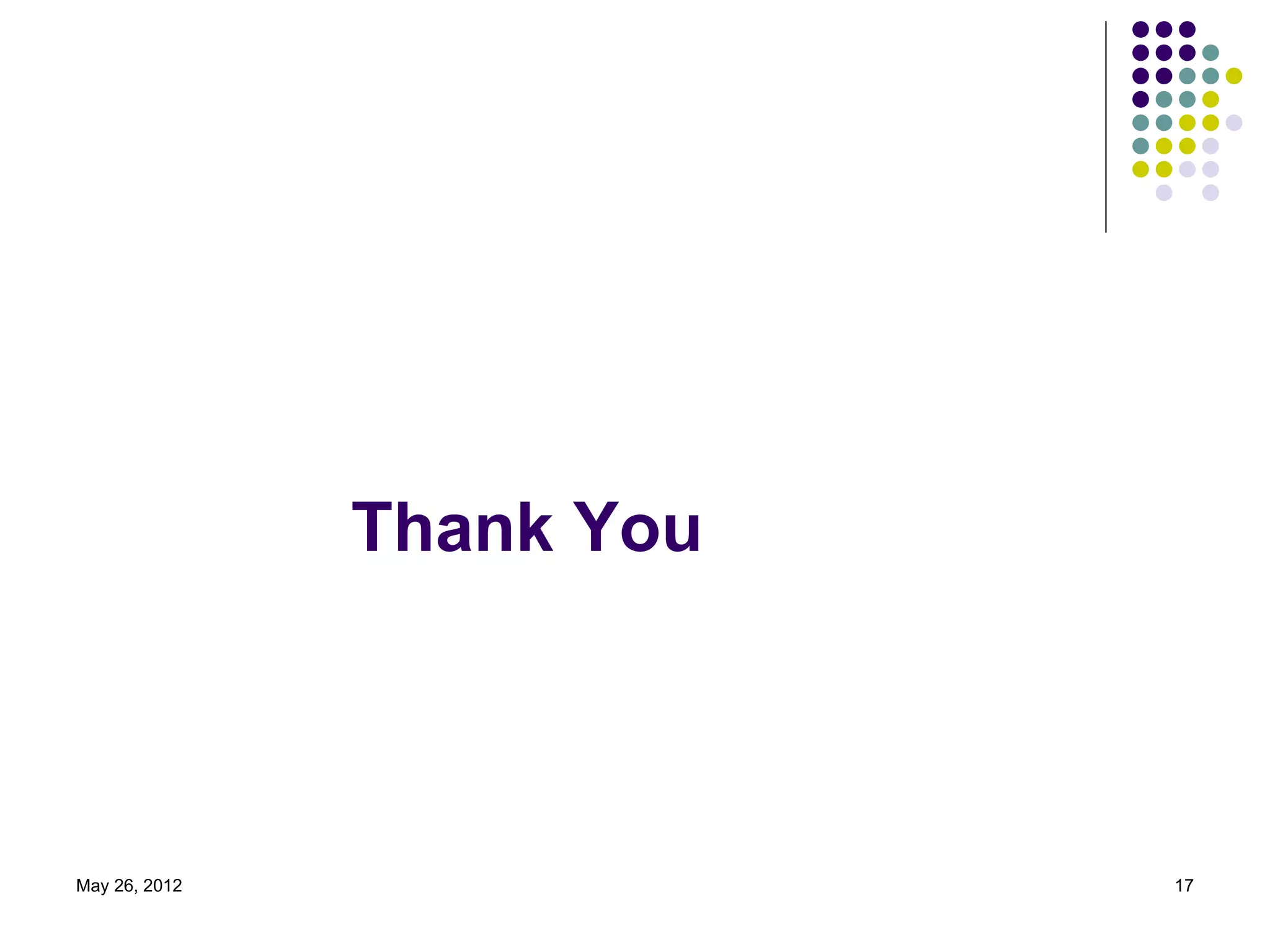 Thank You



May 26, 2012               17
 
