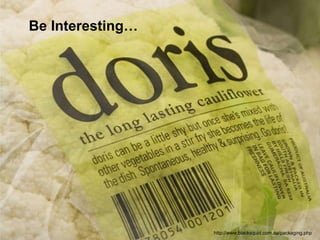 Be Interesting… 
© 2012 NetIQ Corporation. 32 All rights reserved. 
http://www.blacksquid.com.au/packaging.php 
 