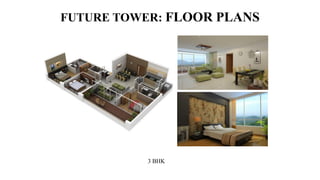 FUTURE TOWER: FLOOR PLANS
3 BHK
 