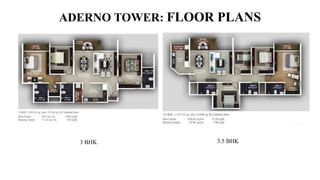 ADERNO TOWER: FLOOR PLANS
3 BHK 3.5 BHK
 