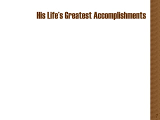 His Life’s Greatest Accomplishments 