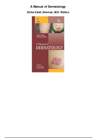 A Manual of Dermatology
Zohra Zaidi, Shernaz, M.D. Walton
 