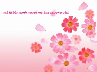 mà là bên cạnh người mà bạn thương yêu!   