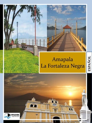Amapala
La Fortaleza Negra
ESPAÑOL
 