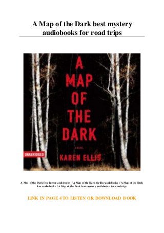 A Map of the Dark best mystery
audiobooks for road trips
A Map of the Dark free horror audiobooks / A Map of the Dark thriller audiobooks / A Map of the Dark
free audio books / A Map of the Dark best mystery audiobooks for road trips
LINK IN PAGE 4 TO LISTEN OR DOWNLOAD BOOK
 