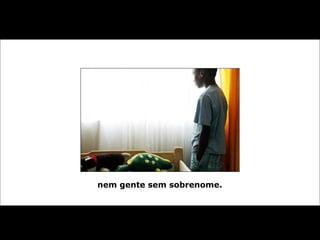 nem gente sem sobrenome.
 