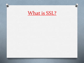 What is SSL?
 