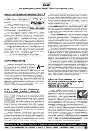 AMAR – PARCERIA WIZARD JARDIM OCEÂNICO
Chegou a sua hora de aprender o
idioma estrangeiro na Maior e Melhor
* Escola de idiomas: Wizard Jardim
Oceânico!
A maior Escola de idiomas do mun-
do, com 1.300 unidades no Brasil e no
exterior e mais de 500.000 alunos, foi
inaugurada recentemente em plena Av.
Érico Veríssimo e já é um sucesso absoluto.
Os moradores do Jardim Oceânico e adjacências têm a sua dis-
posição a Melhor* Escola de idiomas do Brasil para aprender de
forma definitiva e agradável os idiomas Inglês, Francês, Espanhol,
Alemão, Italiano, Japonês, Chinês e português para estrangeiros.
Além disso, a Wizard é a ÚNICA Escola de Idiomas a conceder
a TODOS OS ALUNOS uma certificação internacional. Está inserida
na grade curricular do CURSO DE FORMAÇÃO EM INGLÊS a certifi-
cação internacional do TOEIC (Teste of English for International
Communication). Esta certificação é totalmente gratuita.
Aproveite, garanta a vaga para 2016.2 e ganhe a WizPen, a ca-
neta que fala. Corra essa promoção é por tempo limitado. Ligue
agora ou nos faça uma visita, tem uma assessora pronta para lhe
atender. Wizard Barra 2 - Avenida Érico Verissimo, 999 - Jardim
Oceânico - Barra da Tijuca - Tel: 21 2493-1888
*De acordo com o representante oficial do TOEIC no Brasil,
ICI Certificados, as maiores notas do TOEIC no Brasil são dos alunos Wizard.
NOTA DE FALECIMENTO
É com grande pesar e tristeza, que comunicamos o
falecimento do nosso querido advogado, patrono da
Ação Civil Pública do Fôro e Laudêmio, Dr. JOSÉ NICO-
DEMOS CAVALCANTI DE OLIVEIRA, no dia 22 de abril
de 2016, em sua residência. A Diretoria da AMAR gostaria de deixar
registrado aqui todos os nossos agradecimentos pelos serviços comu-
nitários prestados pelo nosso saudoso amigo José Nicodemos, que cer-
tamente estará nos acompanhando até o sucesso final desta ação.
Informamos, desde já, que, após reuniões com alguns advogados
que já haviam trabalhado com o nosso patrono ao longo dessa ação
civil pública, a Diretoria da AMAR deliberou por manter o atual quadro
de advogados que compõem o escritório JOSÉ NICODEMOS ADVOGA-
DOS ASSOCIADOS, que dará continuidade, até o fim, aos processos
que foram confiados ao Ilustre Dr. José Nicodemos.
NOVA LEI SOBRE TERRENOS DE MARINHA
REDUZ TAXAS DE LAUDÊMIO E OCUPAÇÃO
Poucos se deram conta, mas o último dia de 2015
foi um divisor de águas na cobrança de taxas que
causam confusão e discórdia no setor imobiliário.
A publicação da Lei 13.240, dedicada a trâmites
relacionados a imóveis da União, alterou e definiu
pontos como a cobrança de laudêmio e taxa de
ocupação, diminuindo significativamente os encargos. A novidade é
um alívio para os bolsos de quem vai comprar ou vender imóveis nos
chamados terrenos de marinha, aqueles considerados como perten-
centes à União por ocupar, uma área que leva em consideração pa-
drões determinados em 1831
O laudêmio, por exemplo, é cobrado sempre que há venda de um
imóvel sujeito a essas taxas. Antes, correspondia a 5% do valor do ter-
reno e das benfeitorias (área construída). Agora, é aplicado apenas so-
bre o terreno. Enquanto isso, a taxa de ocupação, que é cobrada anual-
mente e antes podia chegar a 5% do valor do terreno com a área cons-
truída, agora foi fixada em 2%, excluindo as benfeitorias.
INFORME
ÓRGÃO INFORMATIVO DA ASSOCIAÇÃO DOS MORADORES E AMIGOS DO TIJUCAMAR E JARDIM OCEÂNICO
Lembramos aos Srs. Síndicos da importância de divulgar e compartilhar este informe com os demais condôminos.
AMAR - Se você deseja o melhor para o seu bairro, ASSOCIE-SE Já. Participe e Colabore! - Não suje a sua Cidade - Leia e Repasse! 2
33 anos.
○ ○ ○ ○ ○ ○ ○ ○ ○ ○ ○ ○ ○ ○ ○ ○ ○ ○ ○ ○ ○ ○ ○ ○ ○ ○ ○ ○ ○ ○ ○ ○ ○ ○ ○ ○ ○ ○ ○ ○ ○ ○ ○ ○ ○ ○ ○ ○ ○ ○ ○ ○ ○ ○ ○ ○ ○ ○ ○ ○ ○ ○ ○ ○ ○ ○ ○ ○
Grande avanços? Sim. O fim dos problemas? Não. Ainda que a re-
dução de custos seja significativa, essas cobranças ainda causam revol-
ta. O nosso objetivo é acabar com a figura dos terrenos de marinha,
que de forma esdrúxula só existe no Brasil e foi incorporado ao nosso
sistema tributário no Império, estabelecendo a faixa de 15 braças cra-
veiras (33 metros) para o lado do continente, a partir dos limites onde
chegavam as águas do mar em 1831.
Não é raro que essas taxas virem caso de Justiça, como a Ação Civil
Pública da AMAR em face da União. Segundo o Presidente da AMAR,
Luiz Igrejas, uma das origens do problema está no fato de as demarca-
ções terem sido feitas mais recentemente, apesar de a lei ser centená-
ria. Logo, as cobranças começaram a chegar e pegavam todos os pro-
prietários de surpresa.
Foi então que a AMAR propôs a Ação Civil Pública, que ainda está
em andamento no Superior Tribunal de Justiça, questionando a valida-
de do processo administrativo da SPU - Superintendência do Patrimô-
nio da União na demarcação de terrenos na região, além de pleitear a
não obrigação do pagamento de foros, taxa de ocupação e laudêmios.
A AMAR já obteve judicialmente uma liminar que suspendeu todas as
cobranças referentes aos terrenos de marinha. O acórdão com esta
decisão, que ainda está valendo, foi publicado no Diário Oficial no final
de 2009 com os seguintes termos:
“2) conceder a antecipação dos efeitos da tutela recursal para que
a União se abstenha de proceder a qualquer ato concreto consequente
da referida linha demarcatória (inscrição da ocupação; constituição
de aforamento; anotação no RGI da condição de ocupante ou foreiro;
exigibilidade do pagamento de foro, laudêmio ou taxa de ocupação)
ou de considerá-los juridicamente eficazes, válidos ou existentes em
relação aos imóveis abrangidos na inicial, suspendendo as inscrições
dos débitos anteriormente apurados no CADIN e os efeitos de todas as
averbações nos imóveis situados no Jardim Oceânico e no Tijucamar.”
- De acordo com a lei, toda vez que a SPU fizer uma demarcação de
terrenosdemarinhadeveráconvocarosproprietários,notrecho,pessoal-
mente, para acompanhar os trabalhos e apresentar os documentos que
tiveram a respeito das suas respectivas propriedades. Como a SPU convo-
cou os proprietários dos terrenos pelo Diário Oficial, que ninguém é obri-
gado a comprar e ler, entende-se que o processo de demarcação foi feito
por "debaixo dos panos". Logo, não tem valor jurídico a decisão da SPU,
quedeclarouseremdemarinhaamaiorpartedosterrenosdoJardimOce-
ânico. A AMAR, já teve sinalizações positivas da Justiça e dos Ministérios
Públicos (Estadual e Federal) e aguarda as decisões finais.
AÇÃO CIVIL PÚBLICA EM FACE DA CEDAE
REFERENTE À TARIFA PROGRESSIVA, AÇÃO
RESCISÓRIA E RETOMADA DO
PROCESSO DE EXECUÇÃO
Em 2002, a AMAR impetrou uma Ação Civil
Pública em face da CEDAE referente a indevida co-
brança da Tarifa Progressiva nas contas de água.
Tivemos sucesso e êxito com a vitória nesta ação
que reconheceu o direito à devolução em dobro,
com juros e correção monetária dos valores des-
pendidos pelos condomínios associados da região abrangida por esta
associação, no período de 05/07/1997 (5 anos anterior à propositura da
ação), até 05/01/2007, data em que foi publicado a Lei nº 11.445/2007,
que legalizou a cobrança da tarifa progressiva da conta de água.
Em 2011, quando a AMAR deu início ao processo de execução para
a apuração dos valores a serem ressarcidos aos condomínios associa-
dos, o Governo do Estado, por intermédio da Procuradoria Geral, im-
petrou uma Ação Rescisória que pretendeu cassar os efeitos da sen-
tença prolatada nos autos contra a Ação Civil Pública da AMAR. Em-
bora a ação tenha transitado em julgado com vitória para os condo-
mínios, esta Ação Rescisória suspendeu liminarmente o Processo de
Execução que estava em andamento. E, desde então o departamento
jurídico da AMAR vem recorrendo e envidando esforços a fim de
anular esta liminar e sair vitoriosa nesta Ação Rescisória.
 