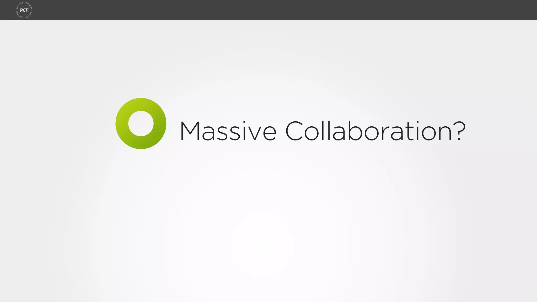 Massive Collaboration?
 