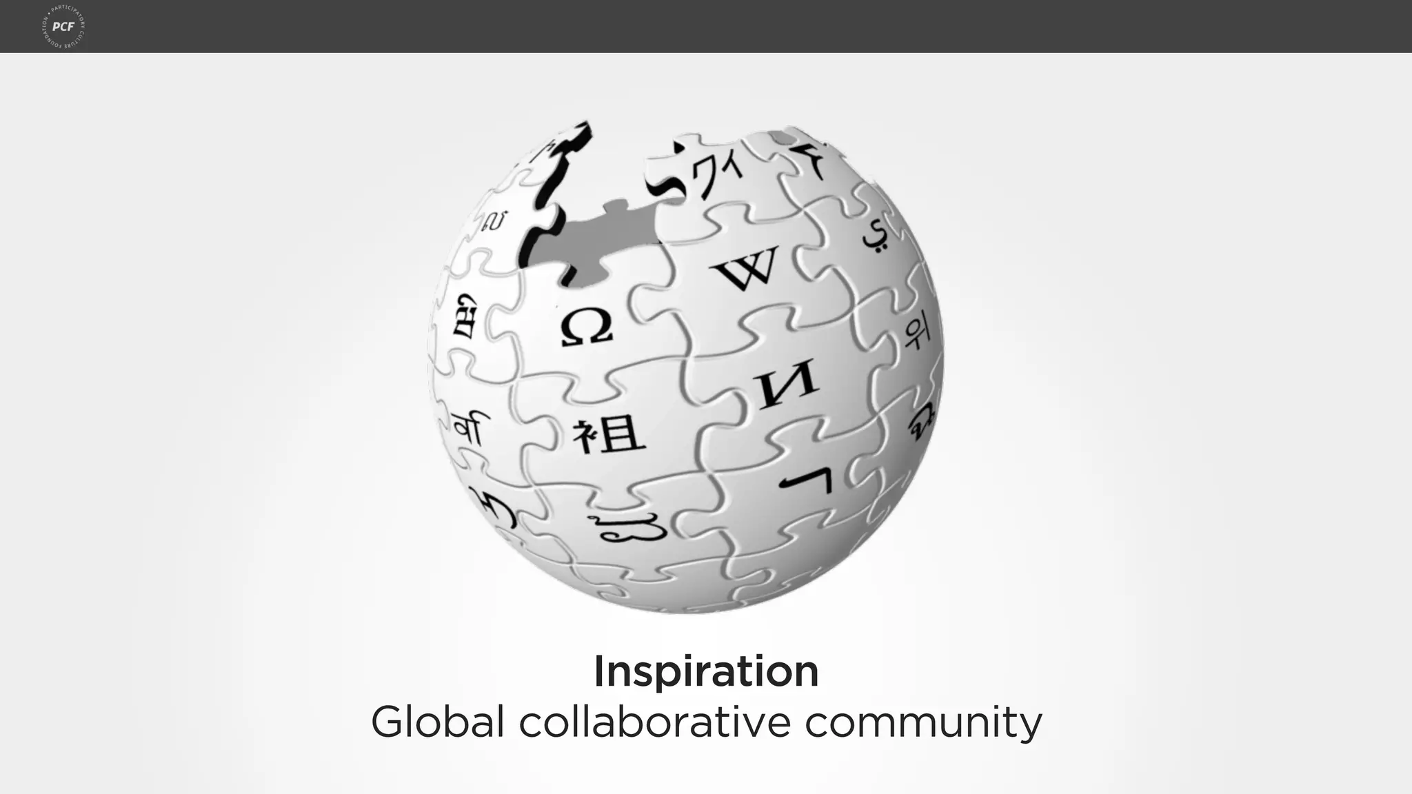 Inspiration
Global collaborative community
 