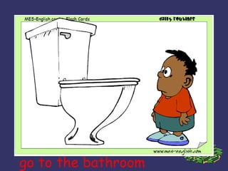 go to the bathroom 
