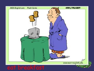 eat breakfast 