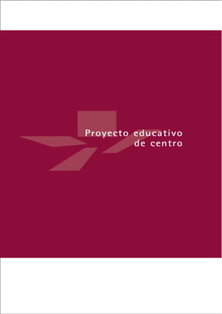 Proyecto educativo
         de centro




   Indice
 