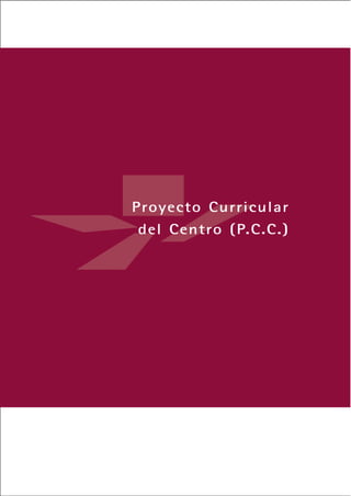 Proyecto Curricular
del Centro (P.C.C.)




   Indice
 