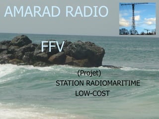 AMARAD RADIO    FFV (Projet)  STATION RADIOMARITIME LOW-COST 