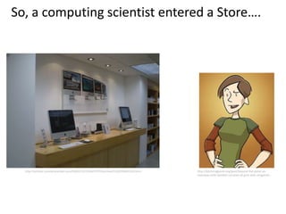 So, a computing scientist entered a Store….




  http://archive.constantcontact.com/fs042/1101916237075/archive/1102594461324.html   http://bitchmagazine.org/post/beyond-the-panel-an-
                                                                                      interview-with-danielle-corsetto-of-girls-with-slingshots
 
