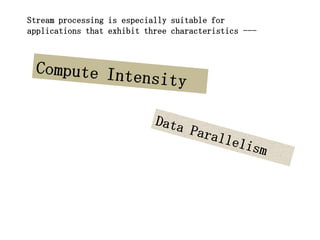 Stream processing is especially suitable for
applications that exhibit three characteristics ---
 
