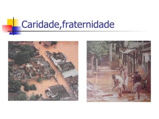 Caridade,fraternidade 