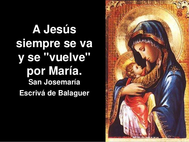 Resultado de imagen de "A Jesús siempre se va y se vuelve por María".