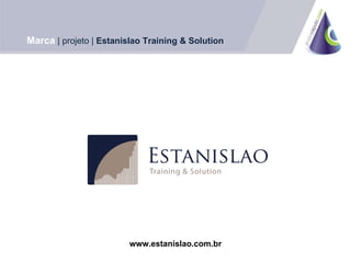 Marca | projeto | Estanislao Training & Solution www.estanislao.com.br