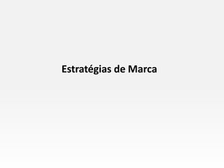 Estratégias de Marca
 