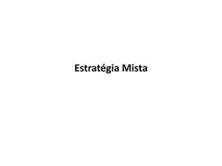 Estratégia Mista
 