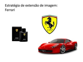 Estratégia de extensão de imagem:
Ferrari
 