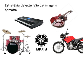 Estratégia de extensão de imagem:
Yamaha
 