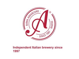 Independent Italian brewery since
1997
 