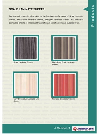 A Member of
Industrial Laminated Sheets Decorative Laminate Sheets Designer Laminate
Sheets Door Skin Laminate Sheets Plane Laminate Sheets Scale Laminate
Sheets Coloured Laminate Sheets Coat Laminate Sheets Bakelite Hylam
Sheets Hardener Sheet Insulation Sheet Lamination Sheets High Pressure
Laminated Sheet Electrical Insulation Board Industrial Laminated Sheets Decorative
Laminate Sheets Designer Laminate Sheets Door Skin Laminate Sheets Plane
Laminate Sheets Scale Laminate Sheets Coloured Laminate Sheets Coat Laminate
Sheets Bakelite Hylam Sheets Hardener Sheet Insulation Sheet Lamination
Sheets High Pressure Laminated Sheet Electrical Insulation Board Industrial
Laminated Sheets Decorative Laminate Sheets Designer Laminate Sheets Door Skin
Laminate Sheets Plane Laminate Sheets Scale Laminate Sheets Coloured Laminate
Sheets Coat Laminate Sheets Bakelite Hylam Sheets Hardener Sheet Insulation
Sheet Lamination Sheets High Pressure Laminated Sheet Electrical Insulation
Board Industrial Laminated Sheets Decorative Laminate Sheets Designer Laminate
Sheets Door Skin Laminate Sheets Plane Laminate Sheets Scale Laminate
Sheets Coloured Laminate Sheets Coat Laminate Sheets Bakelite Hylam
Sheets Hardener Sheet Insulation Sheet Lamination Sheets High Pressure
Laminated Sheet Electrical Insulation Board Industrial Laminated Sheets Decorative
Laminate Sheets Designer Laminate Sheets Door Skin Laminate Sheets Plane
Laminate Sheets Scale Laminate Sheets Coloured Laminate Sheets Coat Laminate
Sheets Bakelite Hylam Sheets Hardener Sheet Insulation Sheet Lamination
Sheets High Pressure Laminated Sheet Electrical Insulation Board Industrial
Laminated Sheets Decorative Laminate Sheets Designer Laminate Sheets Door Skin
Laminate Sheets Plane Laminate Sheets Scale Laminate Sheets Coloured Laminate
Sheets Coat Laminate Sheets Bakelite Hylam Sheets Hardener Sheet Insulation
Sheet Lamination Sheets High Pressure Laminated Sheet Electrical Insulation
Board Industrial Laminated Sheets Decorative Laminate Sheets Designer Laminate
Sheets Door Skin Laminate Sheets Plane Laminate Sheets Scale Laminate
Sheets Coloured Laminate Sheets Coat Laminate Sheets Bakelite Hylam
Sheets Hardener Sheet Insulation Sheet Lamination Sheets High Pressure
Laminated Sheet Electrical Insulation Board Industrial Laminated Sheets Decorative
Laminate Sheets Designer Laminate Sheets Door Skin Laminate Sheets Plane
Laminate Sheets Scale Laminate Sheets Coloured Laminate Sheets Coat Laminate
SCALE LAMINATE SHEETS
Our team of professionals makes us the leading manufacturers of Scale Laminate
Sheets. Decorative laminate Sheets, Designer laminate Sheets and Industrial
Laminated Sheets of finest quality and of exact specifications are supplied by us.
Scale Laminate Sheets Black lining Scale Laminate
Sheets
Ivory Decorative Laminate Line
Sheets
Red Line Decoration Sheets
Products
 