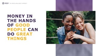 MONEY IN
THE HANDS
OF GOOD
PEOPLE CAN
DO GREAT
THINGS
 