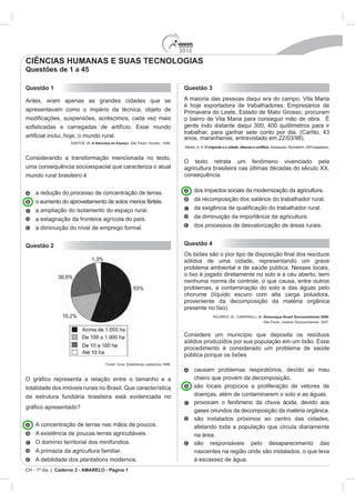 2010
CH - 1º dia | Caderno 2 - AMARELO - Página 1
Questão 1
Antes, eram apenas as grandes cidades que se
apresentavam como o império da técnica, objeto de
A Natureza do Espaço
Questão 2
ntado?
plantations
Questão 3
Rib
consequência
Questão 4
presente
Almanaque Brasil Socioambiental 2008.
CIÊNCIAS HUMANAS E SUAS TECNOLOGIAS
Questões de 1 a 45
 