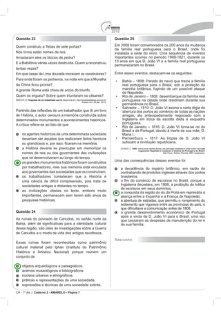 2010
CH - 1º dia | Caderno 2 - AMARELO - Página 7
Questão 23
Perguntas de um trabalhador que lê.
Questão 24
conjunto de
Questão 25
portuguesa na cidade onde residiriam durante sua
amigas, ato antecipadamente negociado com a
1808: como uma rainha louca, um príncipe medroso e uma corte corrupta
enganaram Napoleão e mudaram a história de Portugal e do Brasil
a abertura de estradas, que permitiu o rompimento do
Rascunho
 