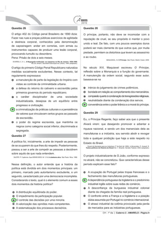 2010
CH - 1º dia | Caderno 2 - AMARELO - Página 8
Questão 26
A Negregada instituição: os capoeiras no Rio de Janeiro: 1850-1890.
Questão 27
A cidadania ativa
Questão 28
M O Príncipe
O Príncipe,
baseava-se na
Questão 29
Textos políticos da História do Brasil
 
