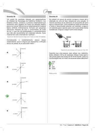 2010
CN - 1º dia | Caderno 2 - AMARELO - Página 24
Questão 80
estruturas menores do que o comprimento de onda
Questão 81
Rascunho
 
