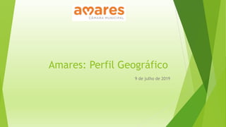Amares: Perfil Geográfico
9 de julho de 2019
 
