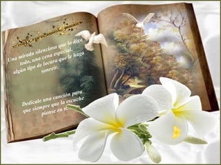 ig a
                          qu e lo d
                le nciosa ecial,
       ir ada si ena esp le haga
Una m o, una c         ra qu
                             e
      tod            cu
               de lo ír.
          tipo onre
  al gún         s


                                  ar a
                       canc i ón p e
          dí cal e una    la esc
                                 u ch
       De             que
              empre en ti.
       que si piense
 