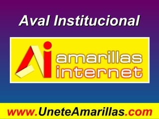 Aval Institucional www. UneteAmarillas .com 