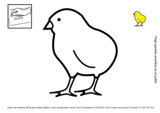 Pego gomets amarillos en el pollito
Autora del material: Mª Eugenia Sáez Villalba - Autor pictogramas: Sergio Palao Procedencia: ARASAAC (http://catedu.es/arasaac/) Licencia: CC (BY-NC-SA)
 