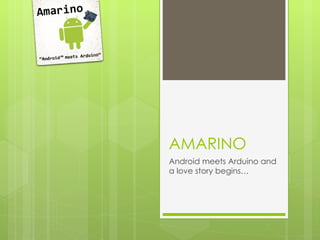 AMARINO Android meets Arduino and a love story begins… 