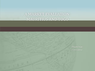 A market evaluation: Togo and Mauritius