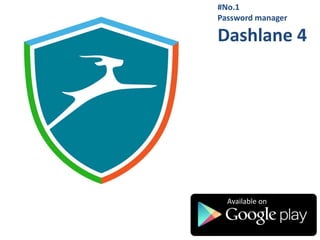 Available on
#No.1
Password manager
Dashlane 4
 